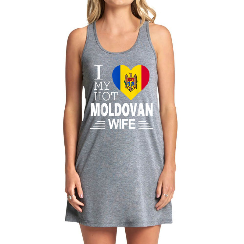 I Love My Hot Moldovan Wife   Moldovan Flag T Shirt Tank Dress by xq8pjbeamer | Artistshot