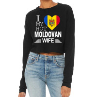 I Love My Hot Moldovan Wife   Moldovan Flag T Shirt Cropped Sweater | Artistshot