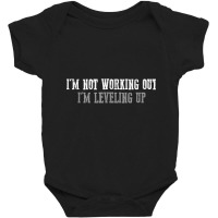 I'm Not Working Out I'm Leveling Up T Shirt Baby Bodysuit | Artistshot