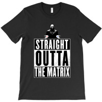 Straight Outta The Matrix T-shirt | Artistshot