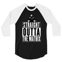 Straight Outta The Matrix 3/4 Sleeve Shirt | Artistshot