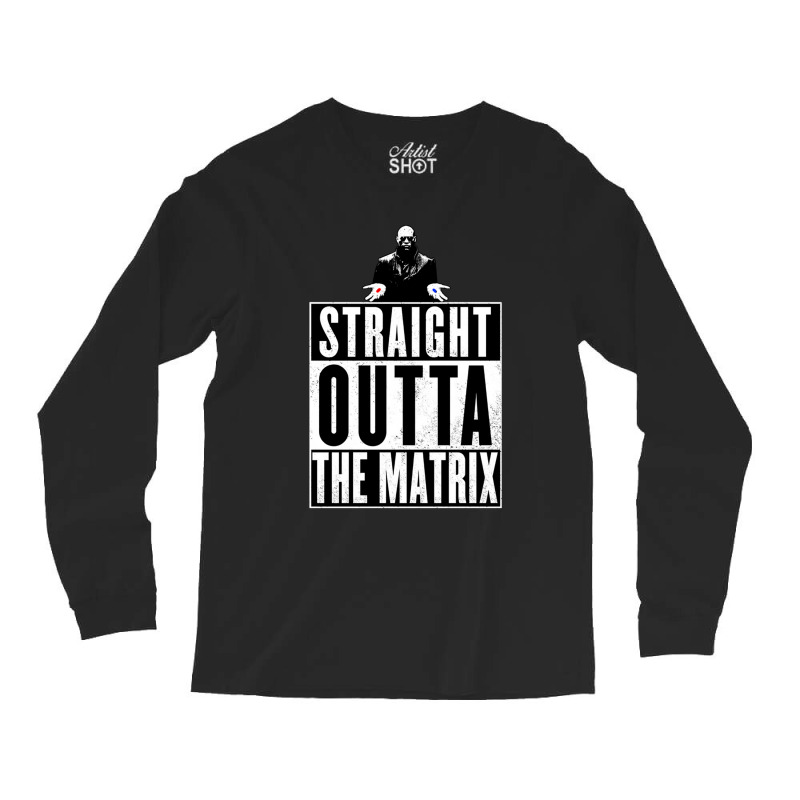 Straight Outta The Matrix Long Sleeve Shirts | Artistshot