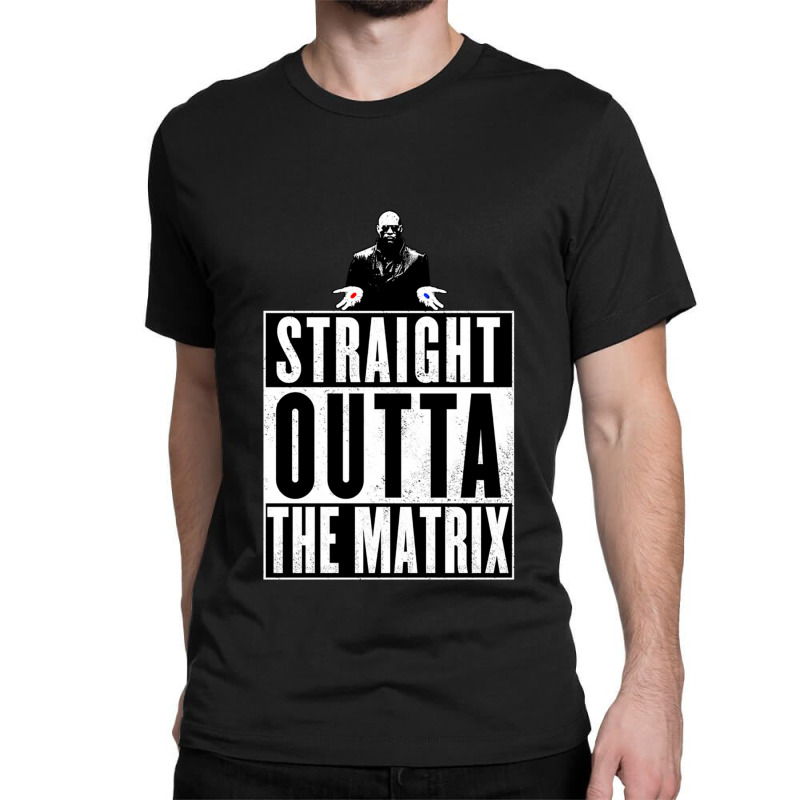 Straight Outta The Matrix Classic T-shirt | Artistshot