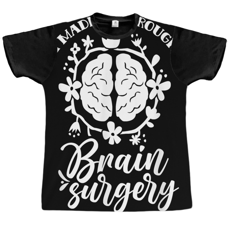 I Made It Through Brain Surgery Aneurysm Patient Tumor T Shirt Graphic T-shirt by xq8pjbeamer | Artistshot