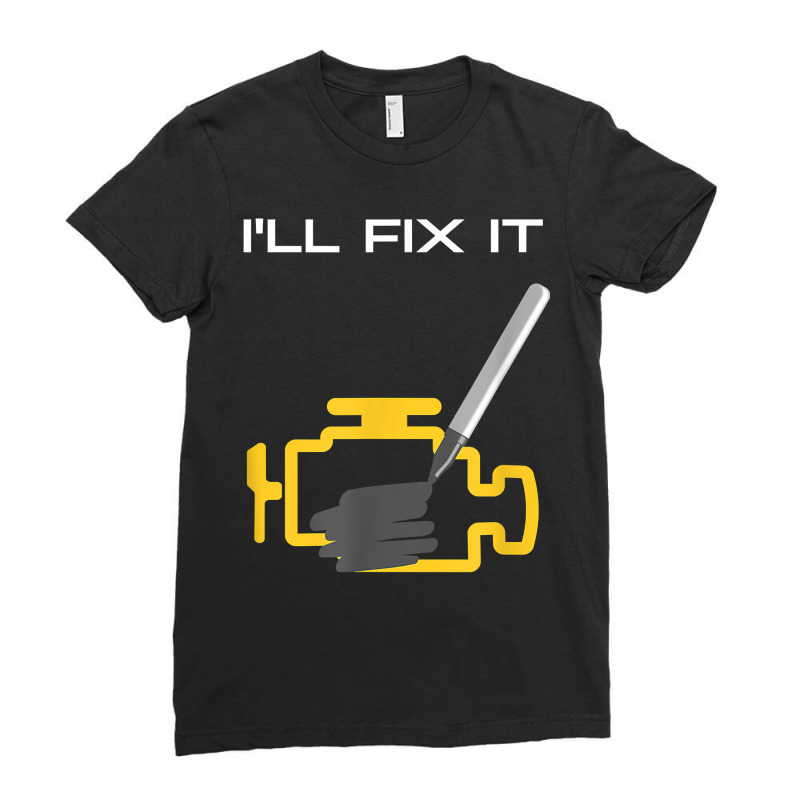 I'll Fix It  Check Engine Light  Funny Car Design T Shirt Ladies Fitted T-Shirt by noelenedh2mar | Artistshot