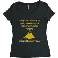 Every Death Body On Mt Everest Was Once A Highly Motivated Person.so M Women's Triblend Scoop T-shirt | Artistshot