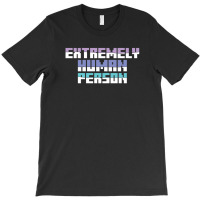 Extremely Human Person   (1) T-shirt | Artistshot