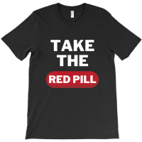 Take The Red Pill 7 T-shirt | Artistshot