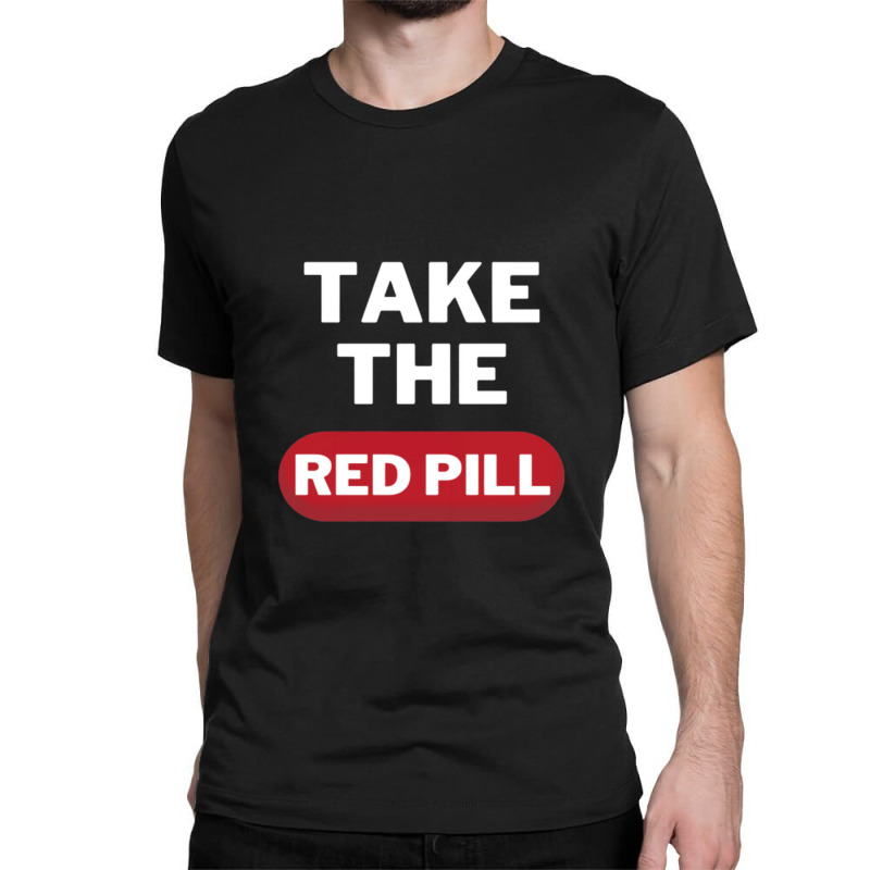 Take The Red Pill 7 Classic T-shirt | Artistshot