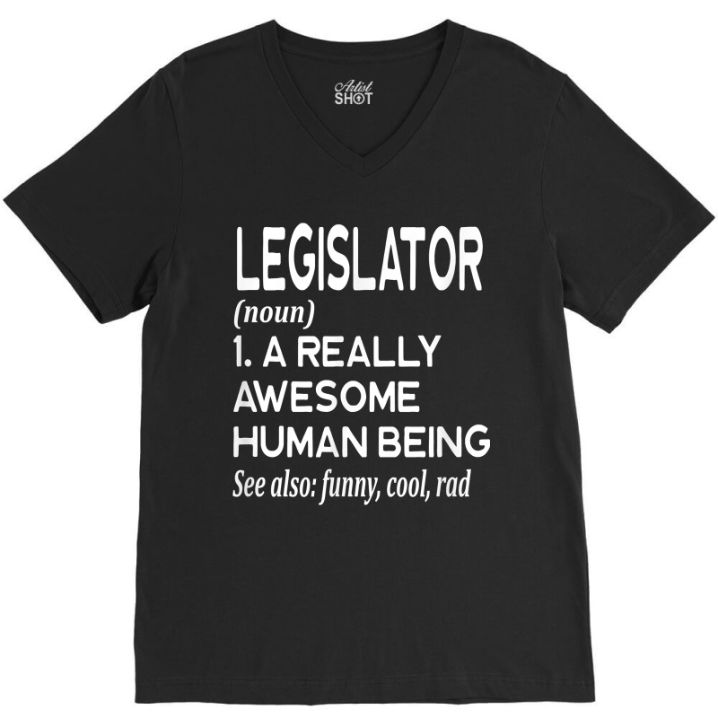 Legislator Definition Funny Legislation Lawmaker Politician T Shirt V-neck Tee | Artistshot