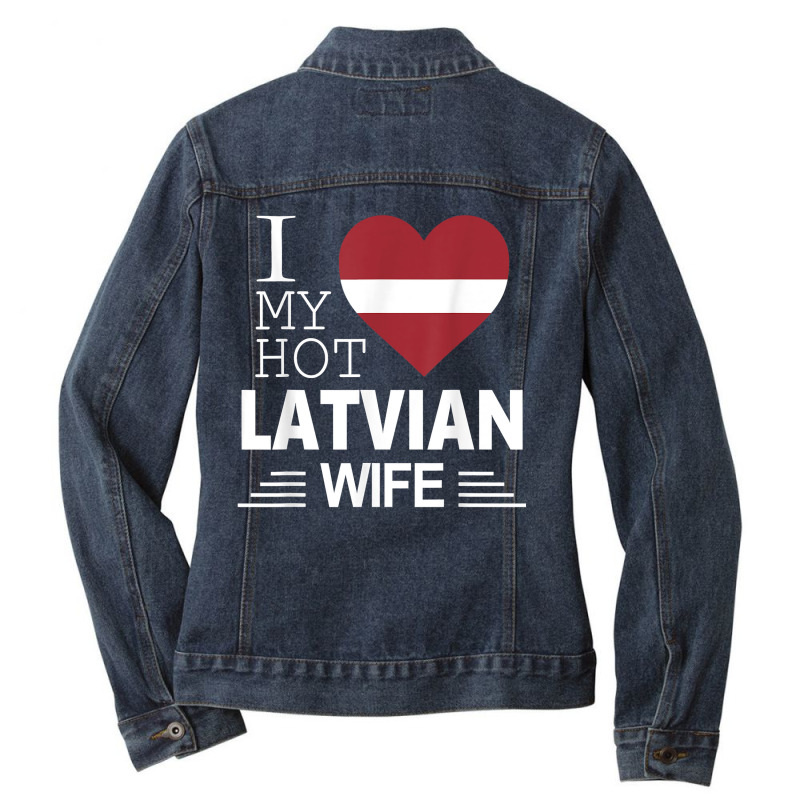 I Love My Hot Latvian Wife   Latvian Flag T Shirt Ladies Denim Jacket by katheleenweb0 | Artistshot