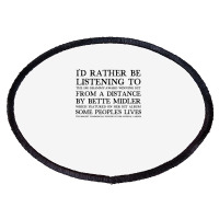 I'd Rather Be Listening To From A Distance 90s Aesthetic Design Gift Oval Patch | Artistshot