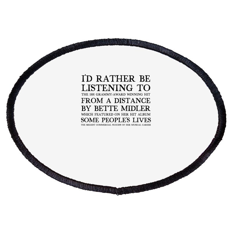 I'd Rather Be Listening To From A Distance 90s Aesthetic Design Gift Oval Patch | Artistshot