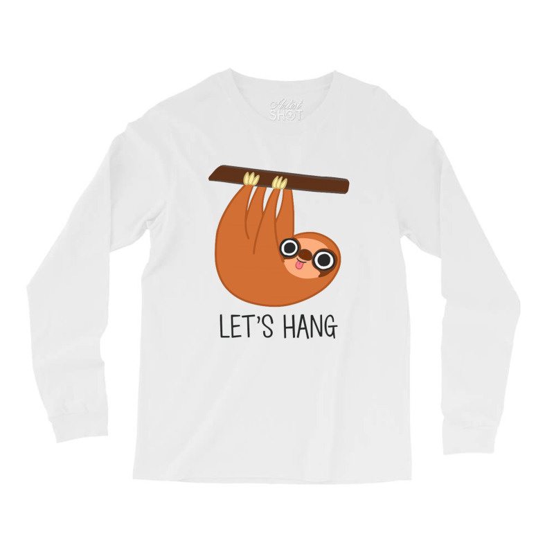 Sloth Let's Hang Long Sleeve Shirts | Artistshot