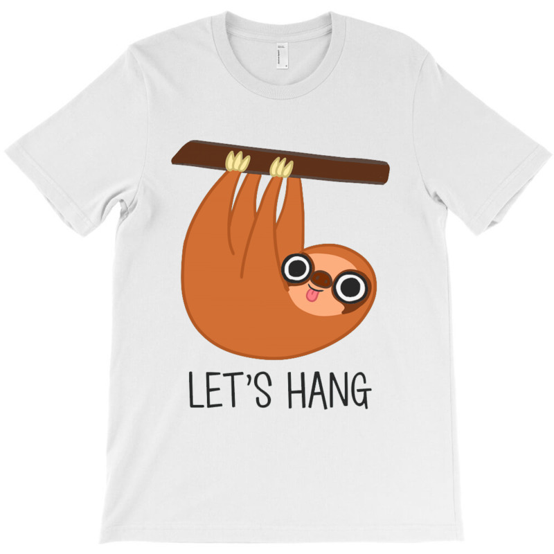 Sloth Let's Hang T-shirt | Artistshot