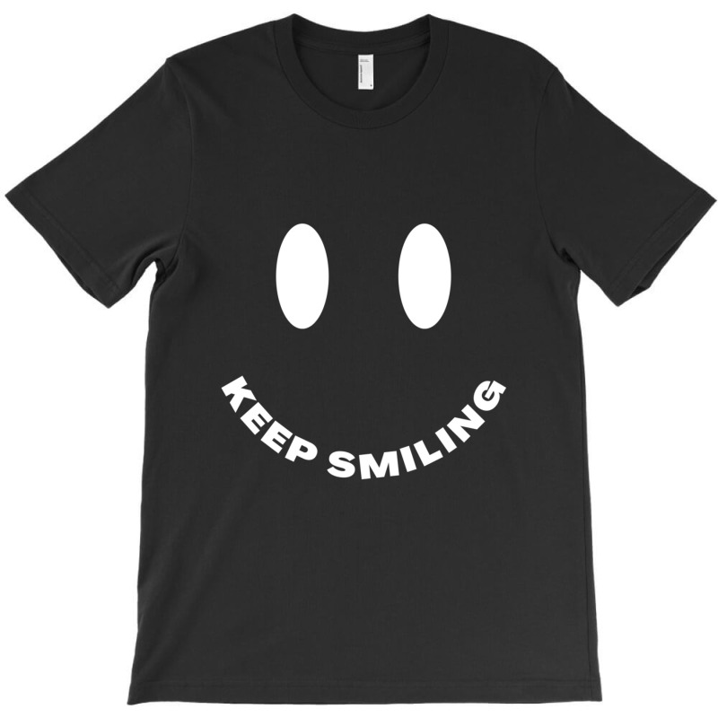 Keep Smiling One T-shirt | Artistshot