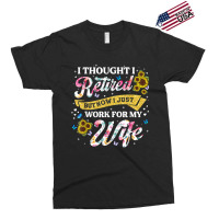 Mens Retired 2023 Now I Only Work For My Wife Funny Retirement T Shirt Exclusive T-shirt | Artistshot