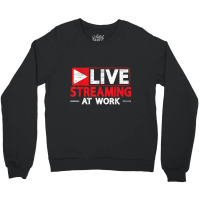 Livestreaming At Work Online Streaming Gaming Streamer T Shirt Crewneck Sweatshirt | Artistshot