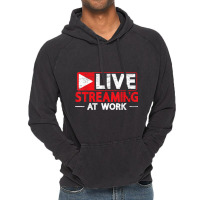 Livestreaming At Work Online Streaming Gaming Streamer T Shirt Vintage Hoodie | Artistshot