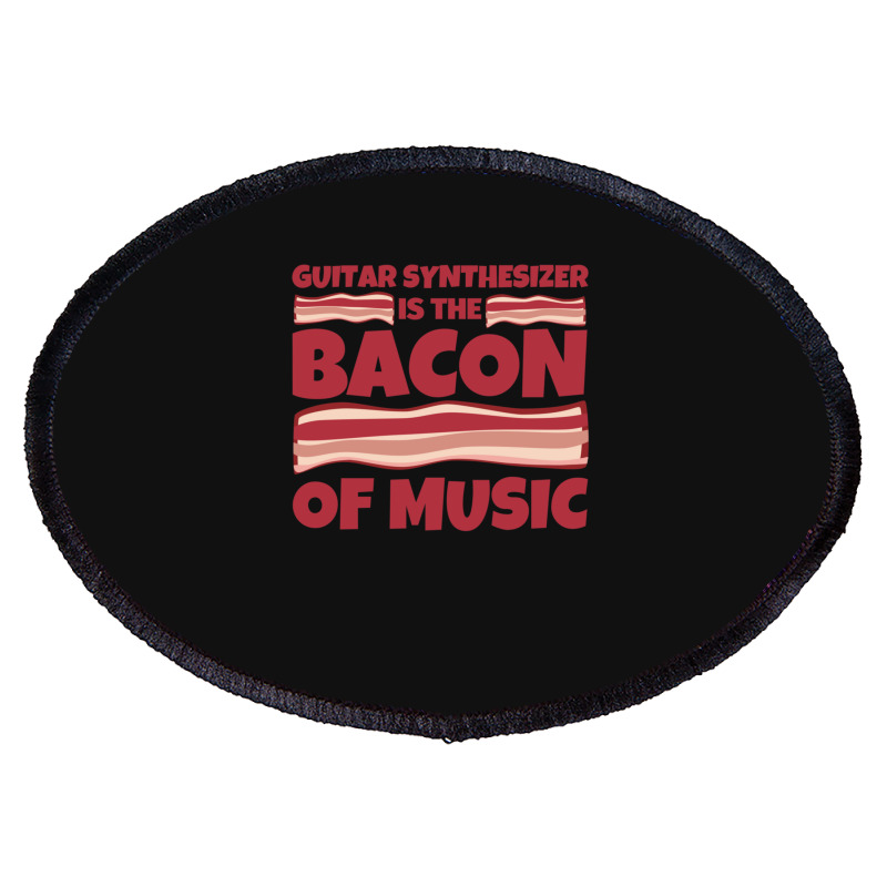 Guitar Synthesizer Gifts  Bacon Of Music 1 Oval Patch | Artistshot