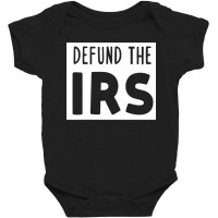 Defund The Irs Baby Bodysuit | Artistshot