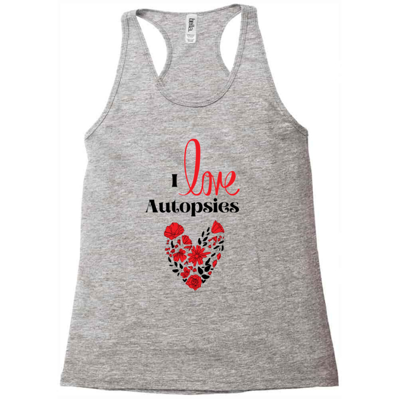 I Love Autopsies Racerback Tank by ALVINTRIMBLE | Artistshot