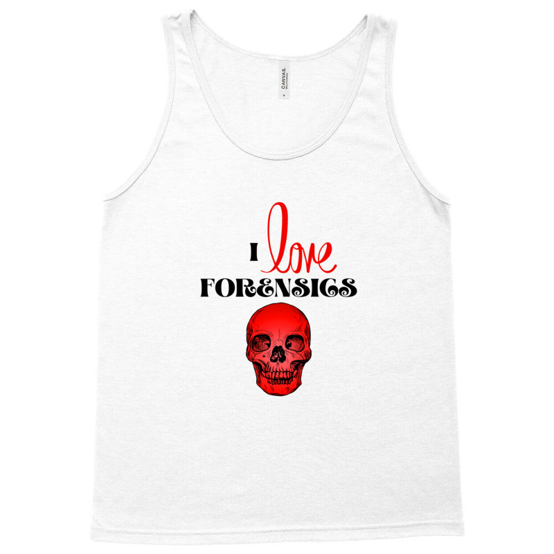 I Love Forensics 4 Tank Top by ALVINTRIMBLE | Artistshot