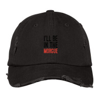 I'll Be In The Morgue Vintage Cap | Artistshot