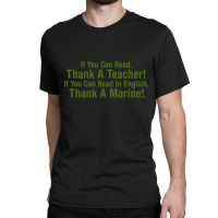 If You Can Read Thank A Teacher If You Can Read In English Thank A Mar Classic T-shirt | Artistshot