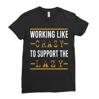 Hot Trend Working Like Crazy To Support The Lazy-xtf7m Ladies Fitted T-shirt | Artistshot