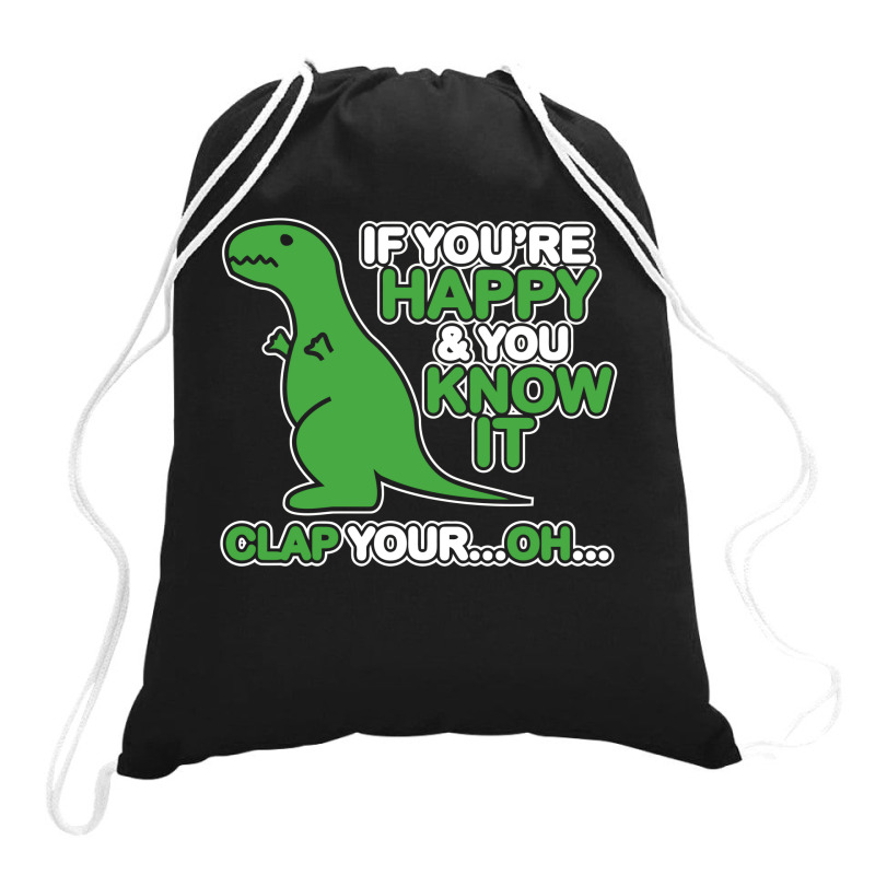 If You Happy And You Know It Clap Your Drawstring Bags | Artistshot