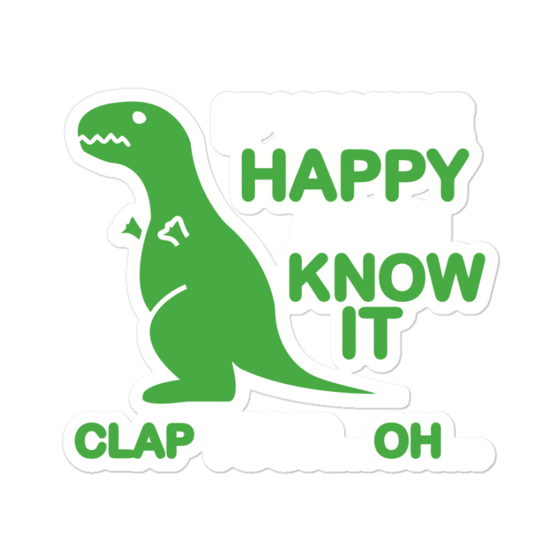 If You Happy And You Know It Clap Your Sticker | Artistshot