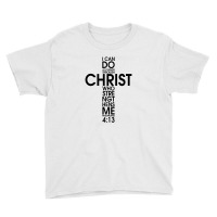 I Can Do All Things Through Christ Who Strengthens Me Long  For Light Youth Tee | Artistshot