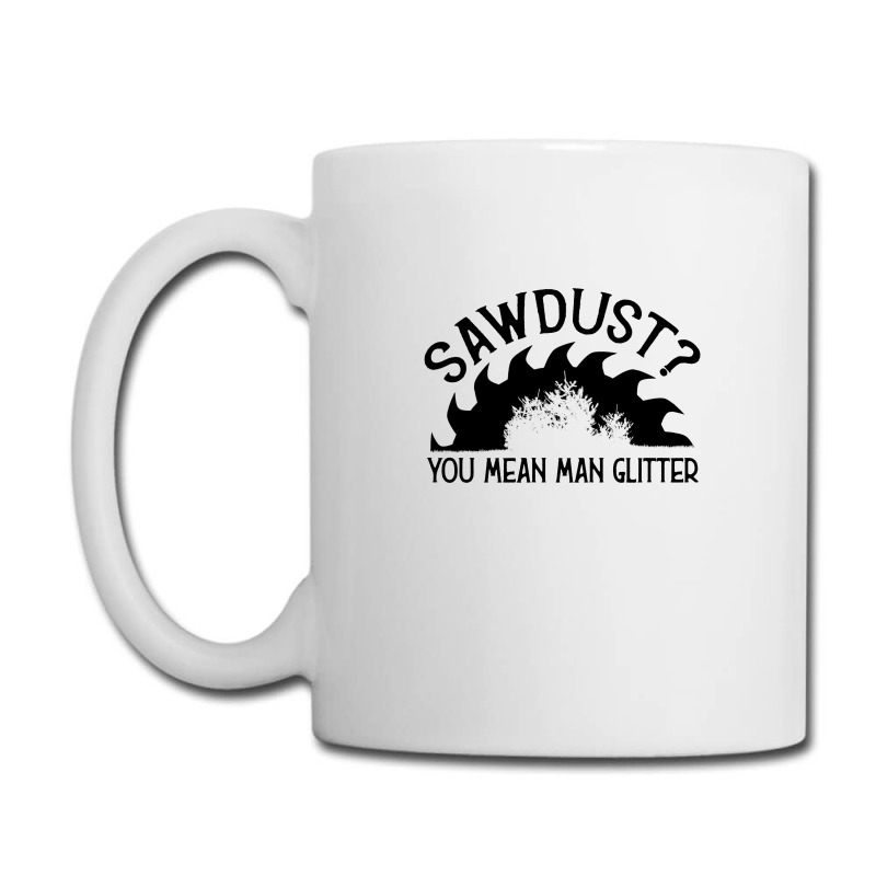 Sawdust Man Glitter Mug, Funny Mugs For Men