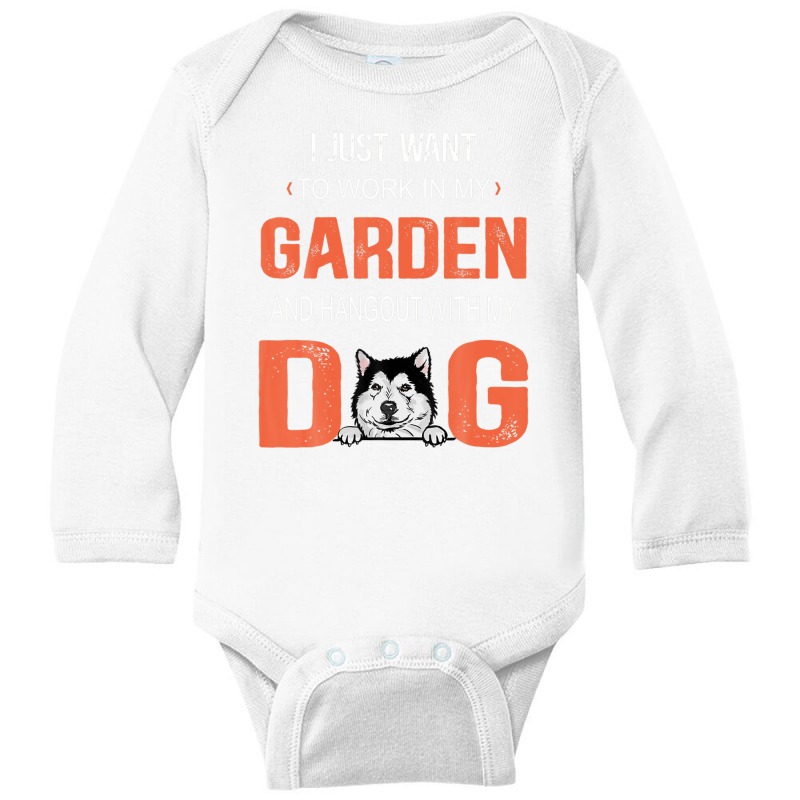 Work In My Garden And Hangout With My Dog Alaskan Malamute Long Sleeve Baby Bodysuit | Artistshot