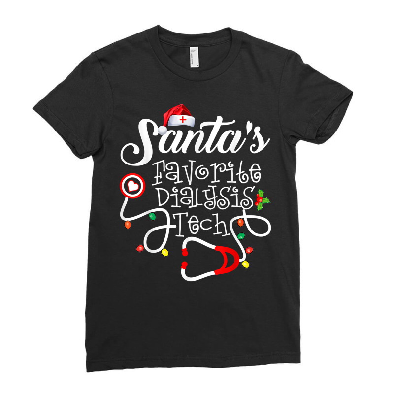 Santas Favorite Dialysis Tech Christmas Dialysis Technician T Shirt Ladies Fitted T-Shirt by dennh | Artistshot