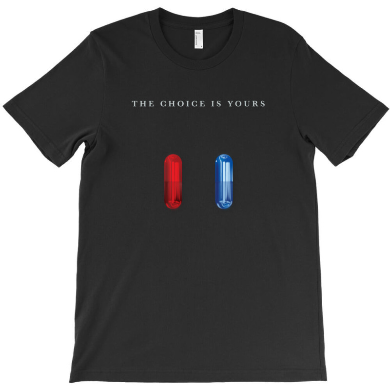 The Choice Is Yours T-shirt | Artistshot