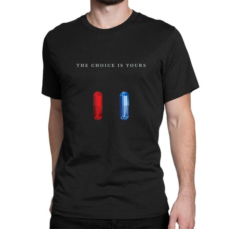 The Choice Is Yours Classic T-shirt | Artistshot