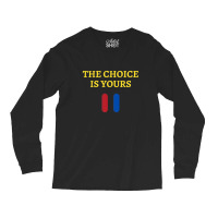 The Choice Is Yours2 Long Sleeve Shirts | Artistshot