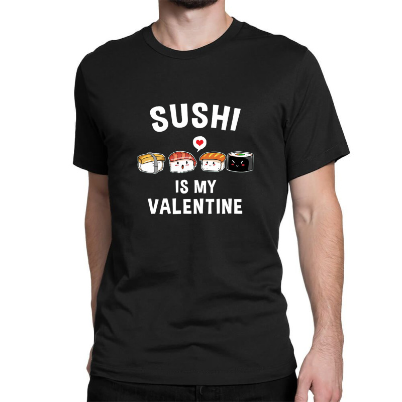 Sushi My Valentine Funny Valentine Classic T-shirt by arsa | Artistshot