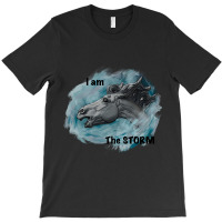 Limited Edition I Am The Storm! T-shirt | Artistshot