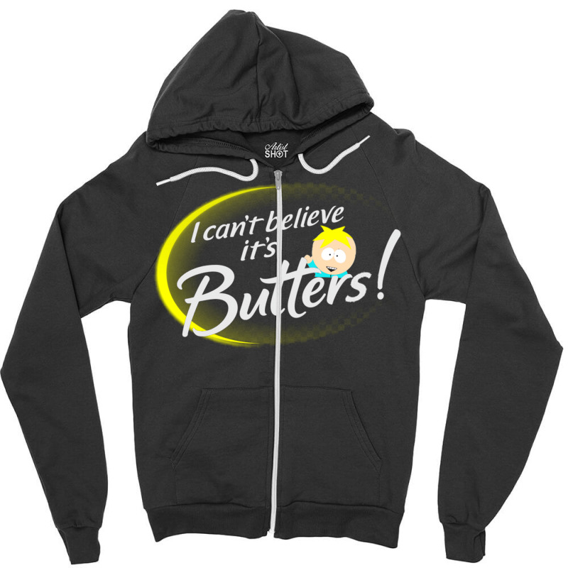 I Can Believe Its Butters! [south Park] Zipper Hoodie | Artistshot