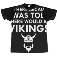 Limited Edition I Was Told There Would Be Vikings Horned Helmet Graphic T-shirt | Artistshot