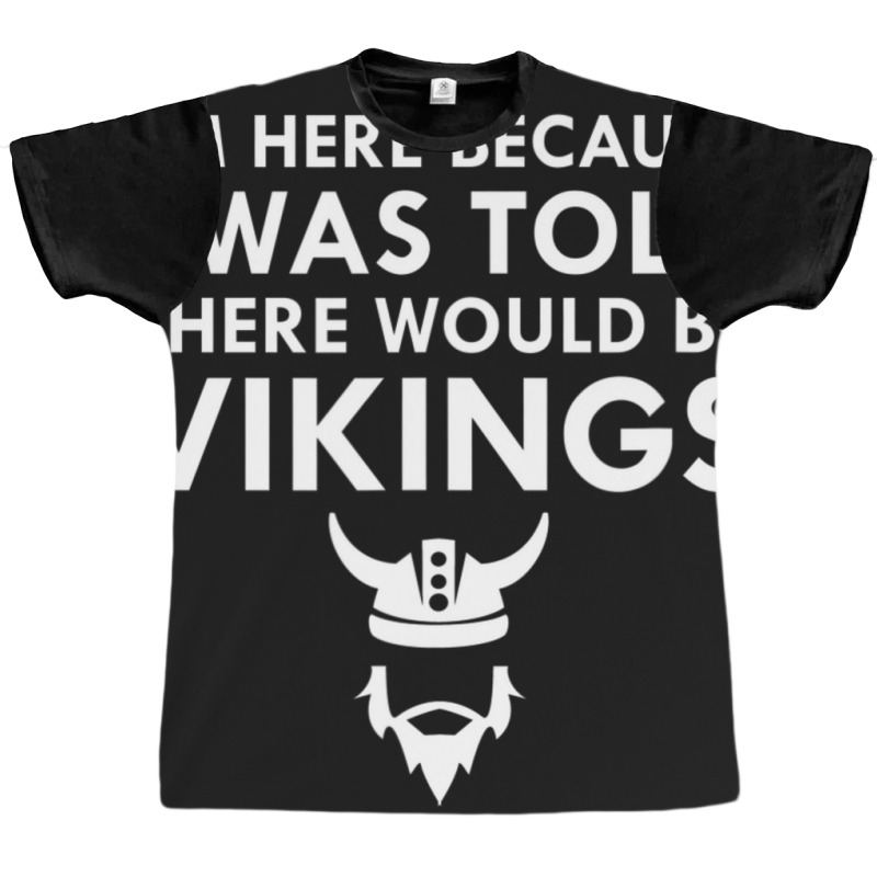 Limited Edition I Was Told There Would Be Vikings Horned Helmet Graphic T-shirt | Artistshot