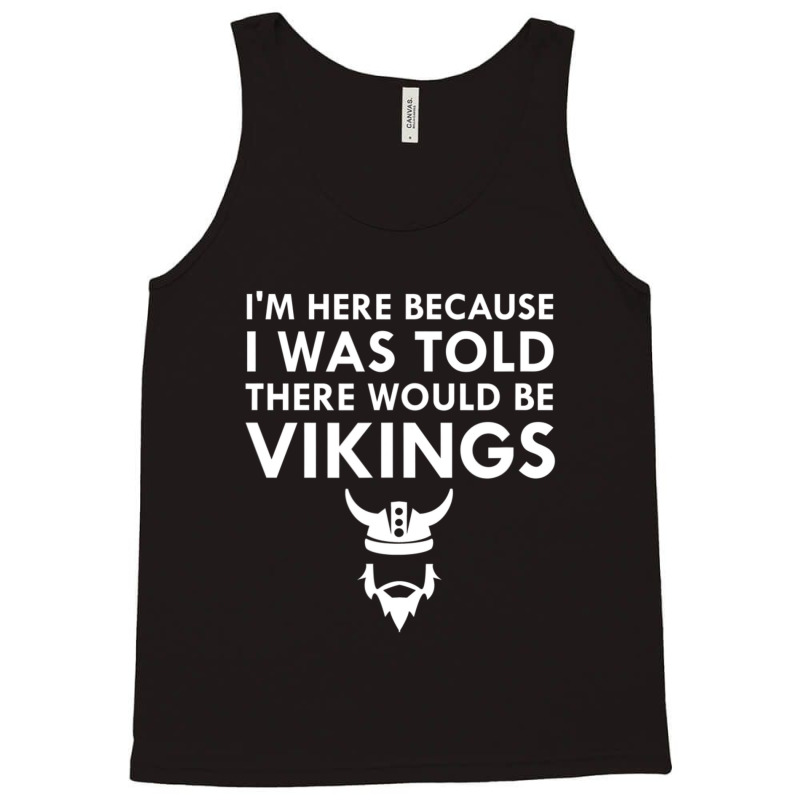 Limited Edition I Was Told There Would Be Vikings Horned Helmet Tank Top | Artistshot