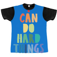 I Can Do Hard Things Graphic T-shirt | Artistshot