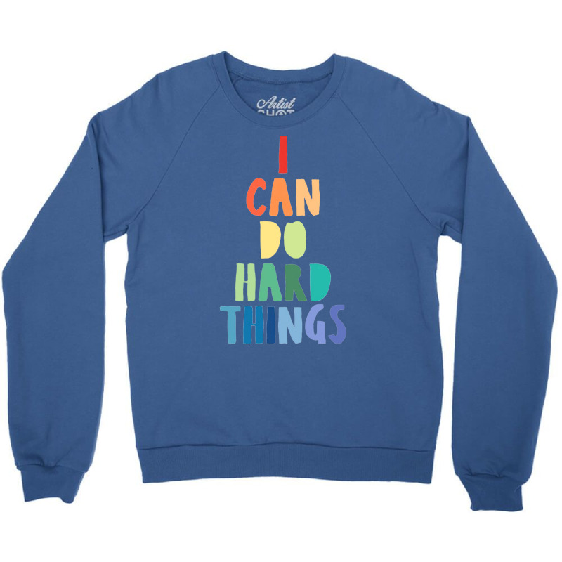 I Can Do Hard Things Crewneck Sweatshirt | Artistshot