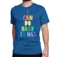 I Can Do Hard Things Classic T-shirt | Artistshot