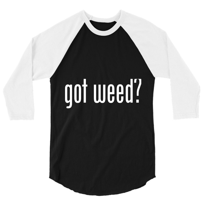 Hot Trend Got Weed 3/4 Sleeve Shirt | Artistshot