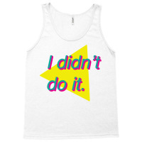 I Didn't Do It Tank Top | Artistshot